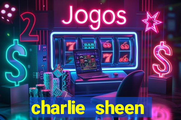 charlie sheen fortuna 2023